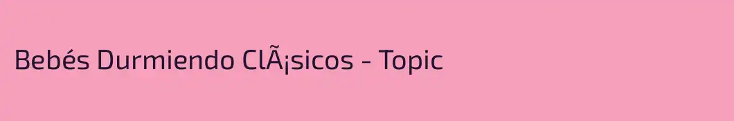 Bebés Durmiendo ClÃ¡sicos - Topic